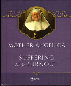 Mother Angelica on Suffering and Burnout