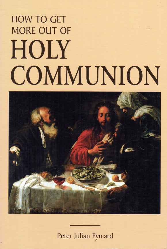 How to Get More Out of Holy Communion