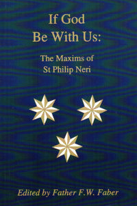 If God be with Us: The Maxims of St Philip Neri