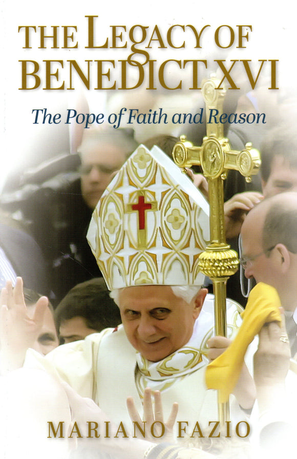 The Legacy of Benedict XVI: The Pope of Faith and Reason