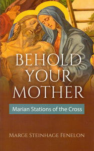 Behold Your Mother: Marian Stations of the Cross