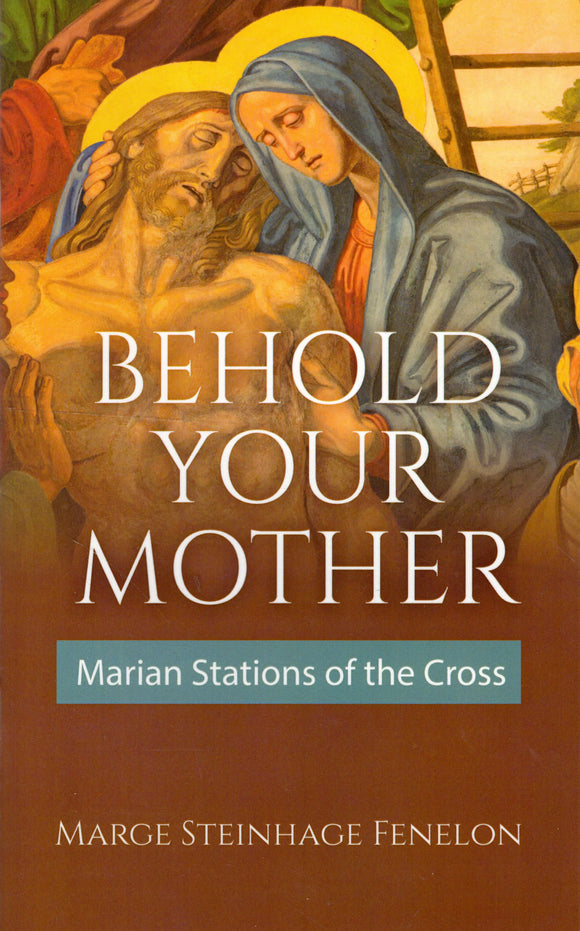 Behold Your Mother: Marian Stations of the Cross