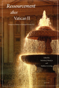 Ressourcement after Vatican II: Essays in Honour of Joseph Fessio SJ