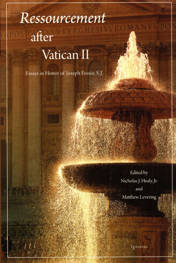 Ressourcement after Vatican II: Essays in Honour of Joseph Fessio SJ