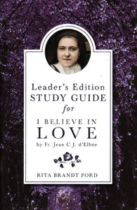 Leader's Edition Study Guide for I Believe in Love