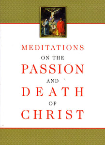 Meditations on the Passion and Death of Christ
