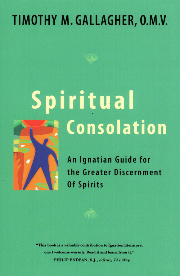 Spiritual Consolation: An Ignatian Guide for the Greater Discernment of Spirits