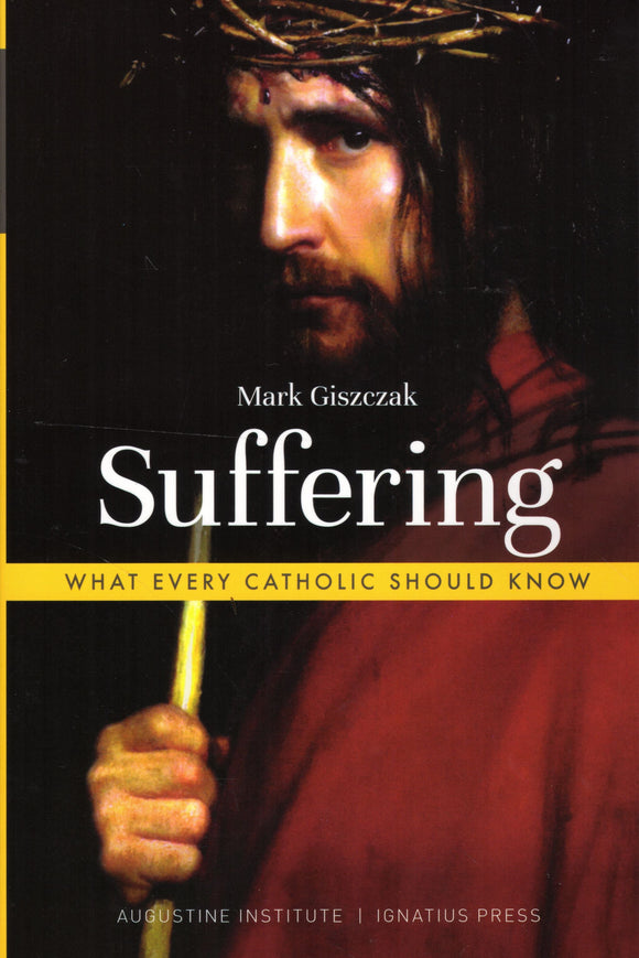 Suffering: What Every Catholic Should Know