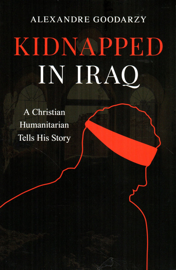 Kidnapped in Iraq: A Christian Humanitarian Tells His Story