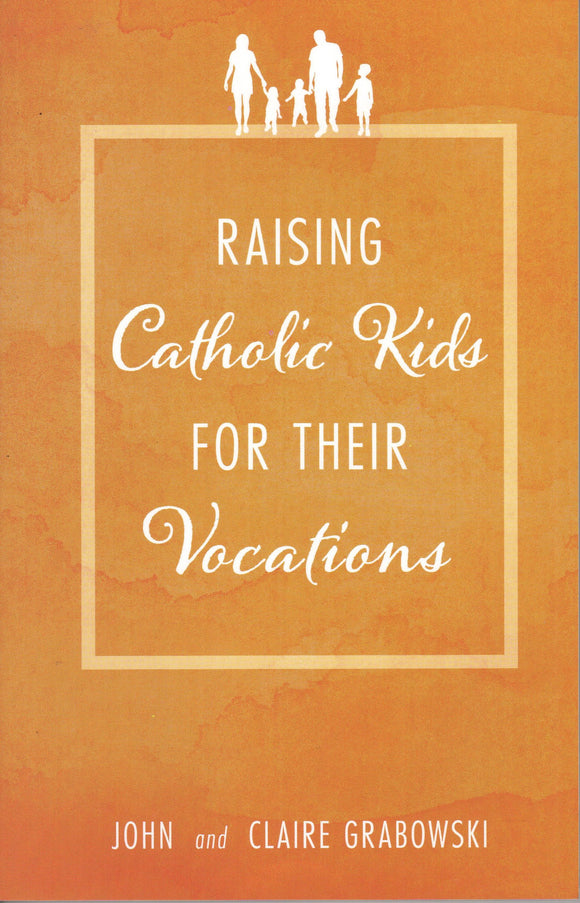 Raising Catholic Kids for Their Vocations