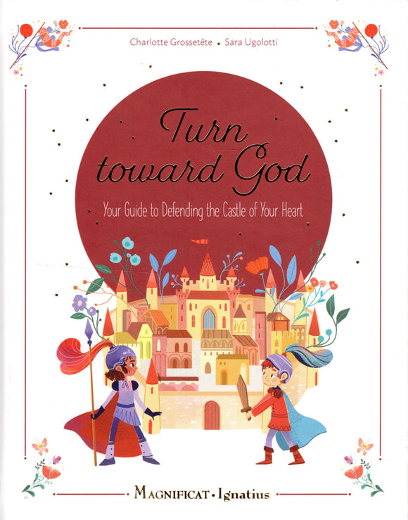 Turn Toward God: Your Guide to Defending the Castle of Your Heart