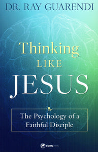 Thinking Like Jesus: The Psychology of a Faithful Disciple