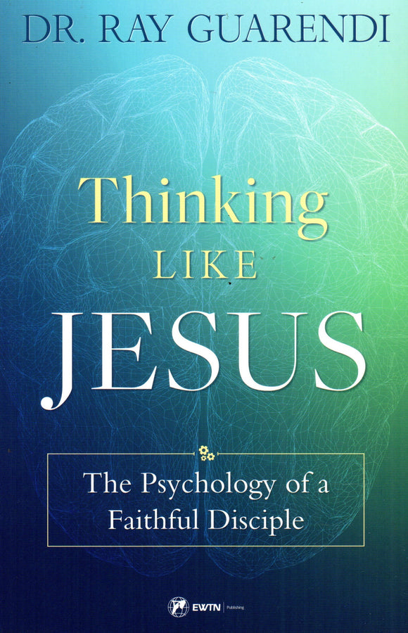 Thinking Like Jesus: The Psychology of a Faithful Disciple