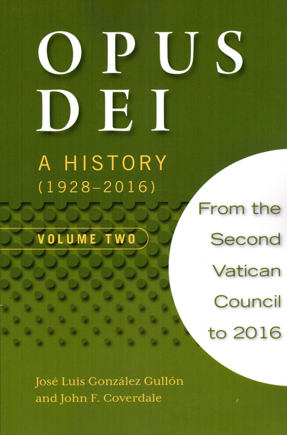 Opus Dei: A History (1928-2016) Volume 2