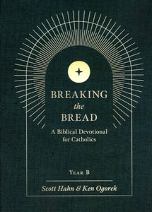 Breaking the Bread: A Biblical Devotional For Catholics Year B