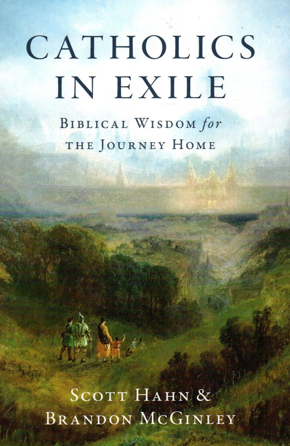 Catholics in Exile: Biblical Wisdom for the Journey Home