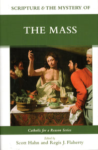 Scripture and the Mystery of the Mass (Catholic for a Reason Series)