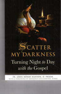 Scatter My Darkness: Turning Night to Day with the Gospel