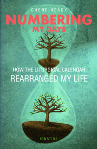 Numbering My Days: How the Liturgical Calendar Rearranged My Life