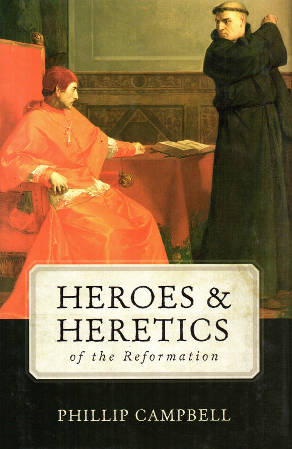 Heroes and Heretics of the Reformation