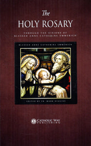 The Holy Rosary Through the Visions of Blessed Anne Catherine Emmerich