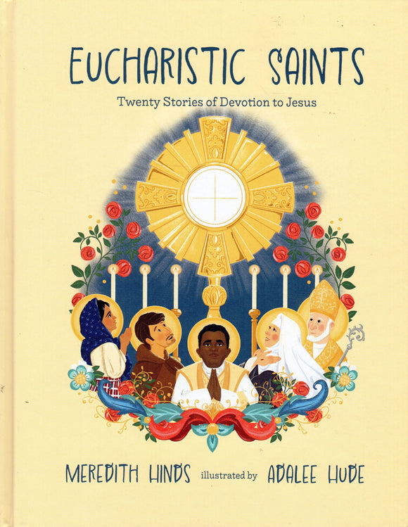 Eucharistic Saints: Twenty Stories of Devotion to Jesus