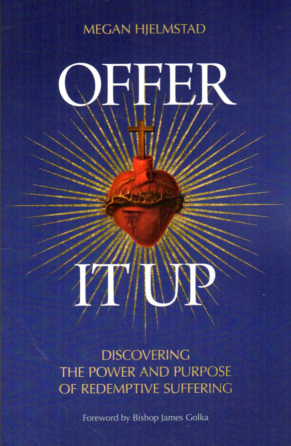 Offer It Up: Discover the Power and Purpose of Redemtive Suffering