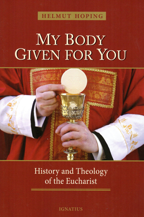 My Body Given for You: History and Theology of the Eucharist