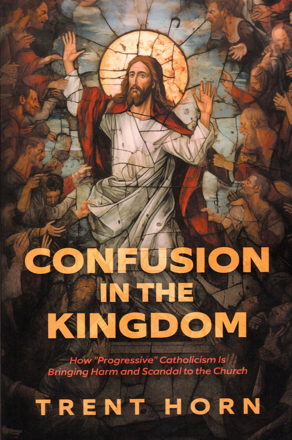 Confusion in the Kingdom: How Progressive Catholicism is Bringing Harm and Scandal to the Church