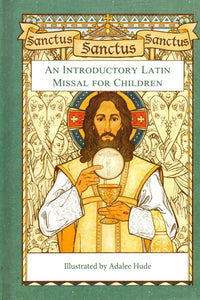 Sanctus, Sanctus, Sanctus: An Introductory Latin Missal for children