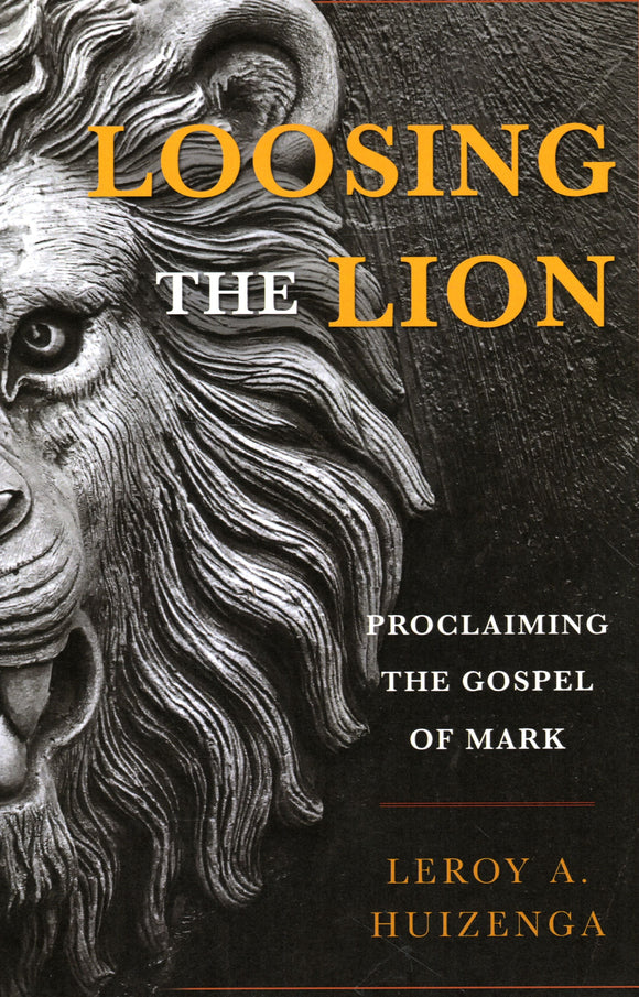 Loosing the Lion: Proclaiming the Gospel of Mark