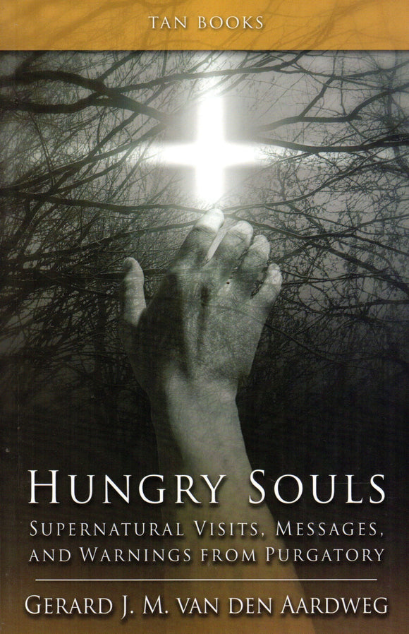 Hungry Souls Supernatural Visits, Messages, and Warnings from Purgatory