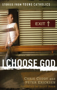 I Choose God Stories From Young Catholics