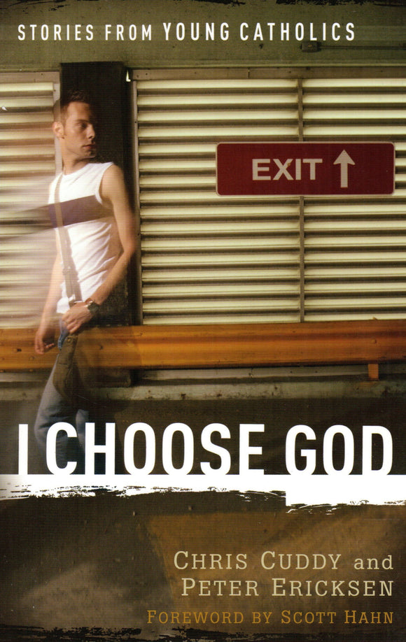 I Choose God Stories From Young Catholics