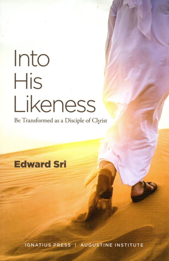 Into His Likeness: Be Transformed as a Disciple of Christ
