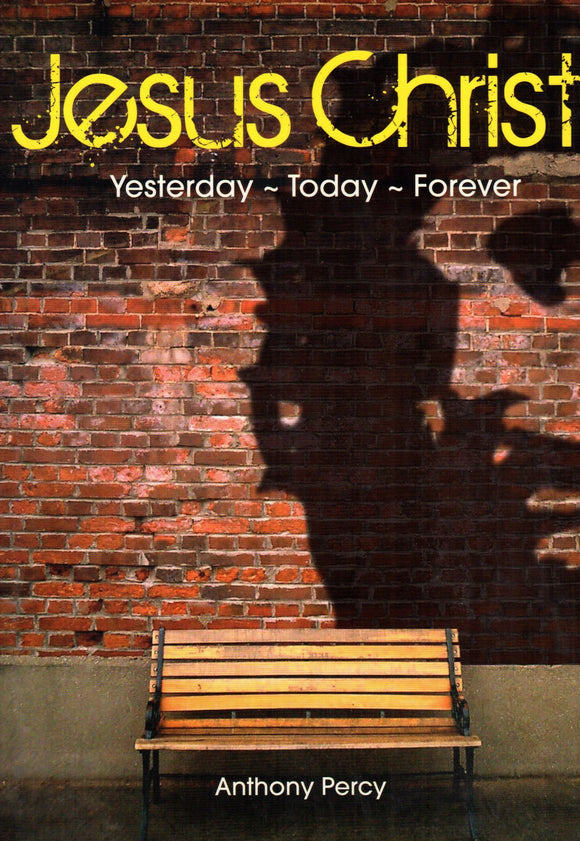 Jesus Christ: Yesterday, Today, Forever