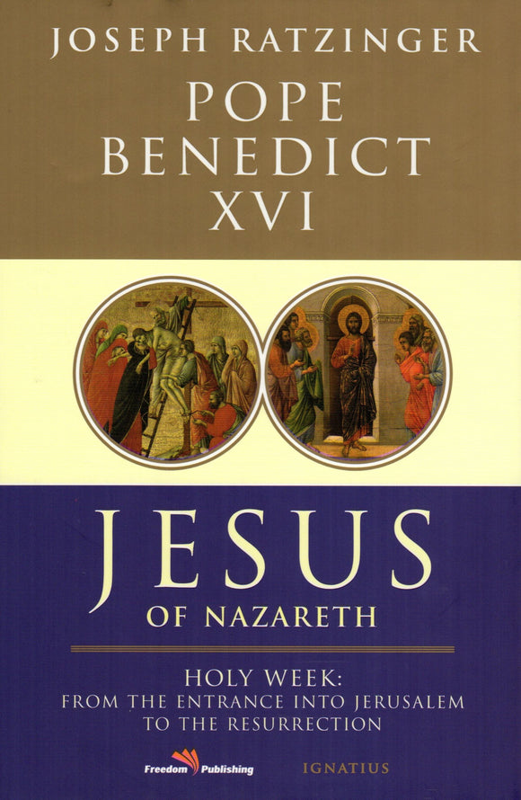 Jesus of Nazareth: Part Two - Holy Week: From the Entrance Into Jerusalem To The Resurrection.