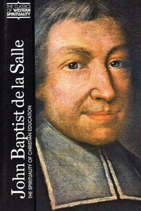 John Baptiste de la Salle: The Spirituality of Christian Education