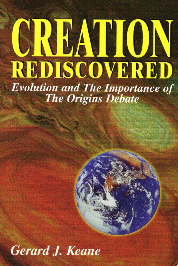 Creation Rediscovered: Evolution and the Importance of the Origins Debate