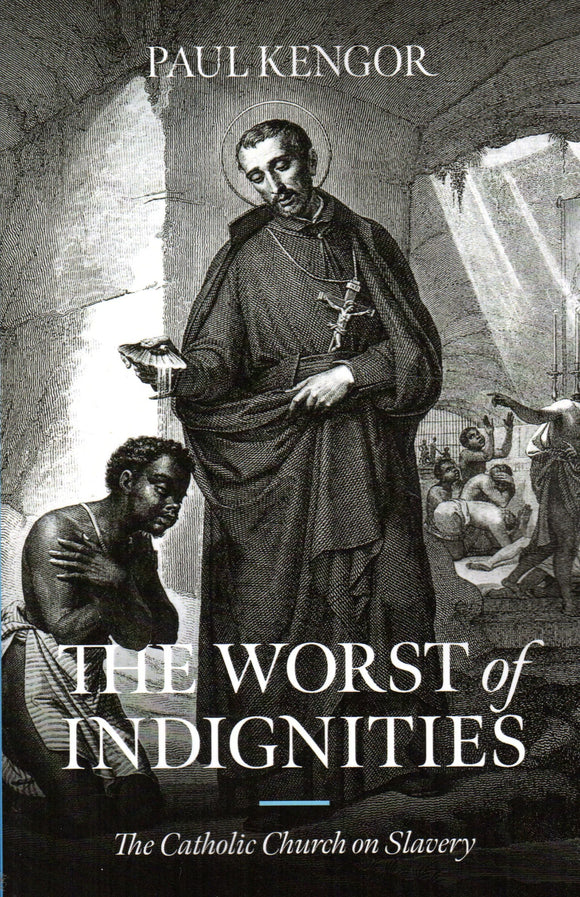 The Worst of Indignities: The Catholic Church on Slavery PB