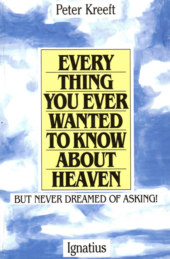 Everything You Ever Wanted To Know About Heaven