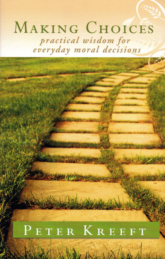 Making Choices: Practical Wisdom for Everyday Moral Decisions