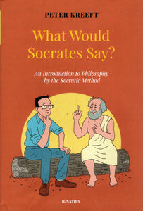 What Would Socrates Say? An Introduction to Philosophy by the Socratic Method