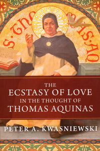 The Ecstasy of Love in the Thought of Thomas Aquinas