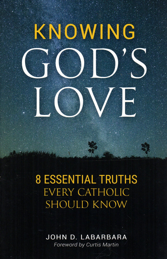 Knowing God's Love: 8 Essential Truths Every Catholic Should Know