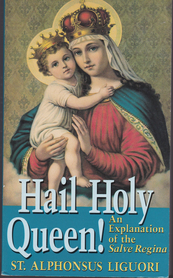 Hail Holy Queen An Explanation of the Salve Regina