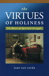 The Virtues of Holiness: The Basics of Spiritual Struggle