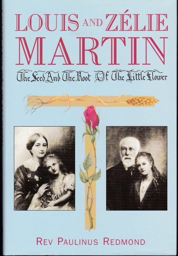 Louis and Zelie Martin: The Seed and the Root of the Little Flower