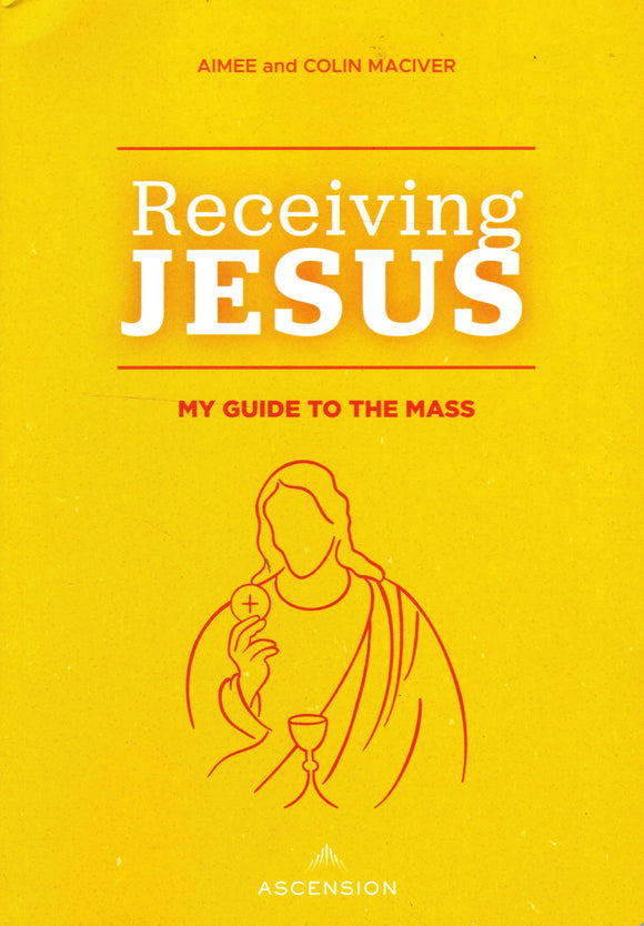 Receiving Jesus: My Guide to the Mass