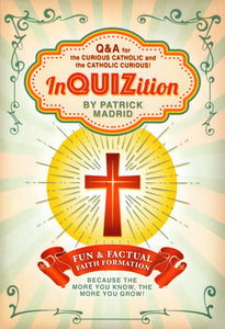 InQUIZition: Q & A for the Curious Catholic and the Catholic Curious